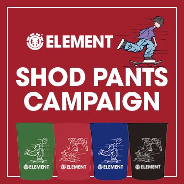 ELEMENT SHOD PANTSキャンペーン